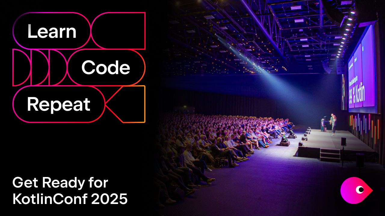 Code, learn, repeat: get ready for KotlinConf 2025